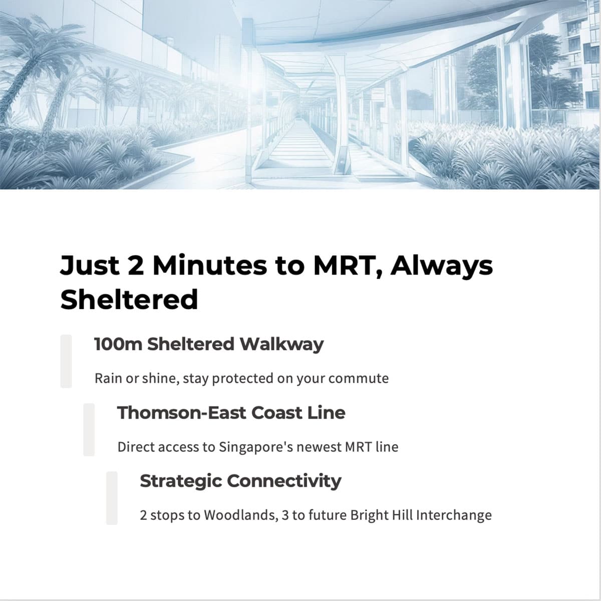 Just 2 minutes to MRT always sheltered Just 2 minutes to MRT always sheltered